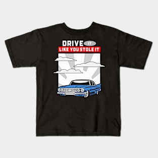 DRIVE IT LIKE YOU STOLE IT Kids T-Shirt